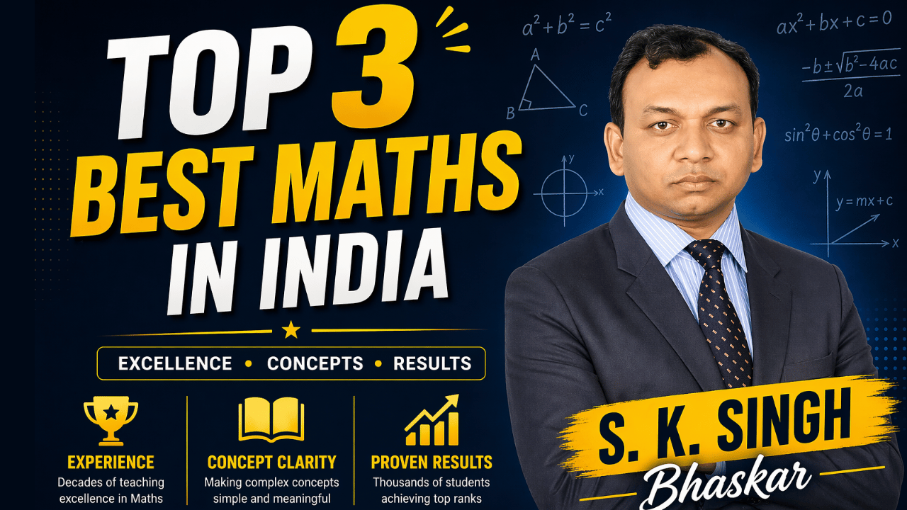 Top 5 Best Maths Teacher in India – S. K. Singh Bhaskar | Complete Guide